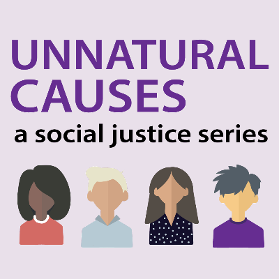 Unnatural Causes a social justice series